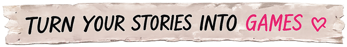 Turn your stories into games
